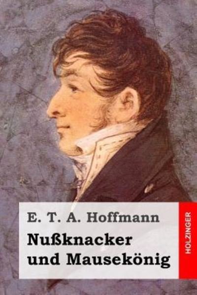 Cover for E. T. A. Hoffmann · Nußknacker und Mausekönig (Paperback Book) (2015)
