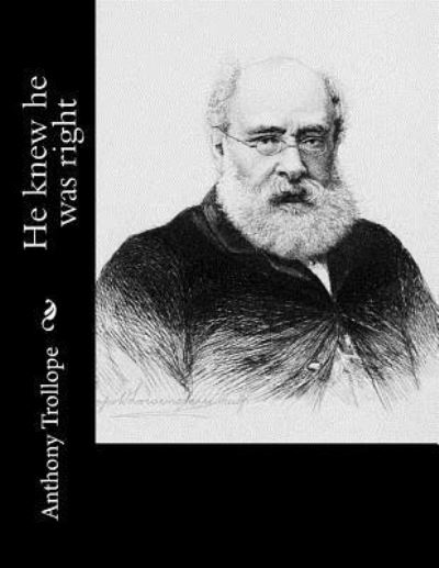 He knew he was right - Anthony Trollope - Książki - CreateSpace Independent Publishing Platf - 9781519468727 - 24 listopada 2015