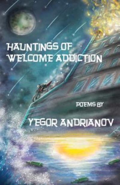 Cover for Yegor Andrianov · Hauntings of Welcome Addiction (Paperback Book) (2016)