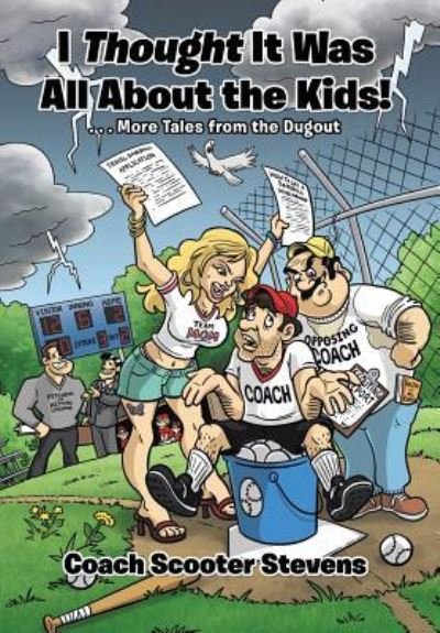 Cover for Coach Scooter Stevens · I Thought It Was All About the Kids! (Hardcover bog) (2016)