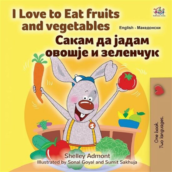 Cover for Shelley Admont · I Love to Eat Fruits and Vegetables (English Macedonian Bilingual Children's Book) (Taschenbuch) (2022)