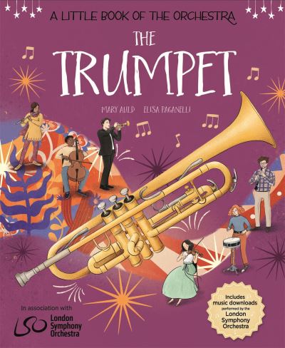 Cover for Mary Auld · A Little Book of the Orchestra: The Trumpet - A Little Book the Orchestra (Hardcover Book) (2023)