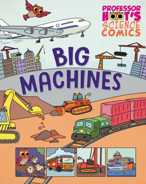 Cover for Greta Birch · Professor Hoot's Science Comics: Big Machines - Professor Hoot's Science Comics (Innbunden bok) (2025)