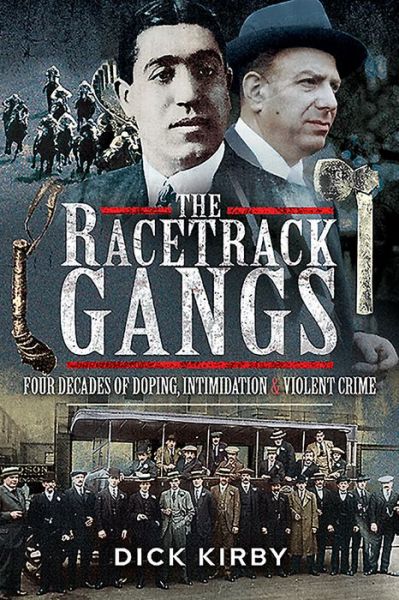 Cover for Dick Kirby · The Racetrack Gangs: Four Decades of Doping, Intimidation and Violent Crime (Paperback Book) (2020)
