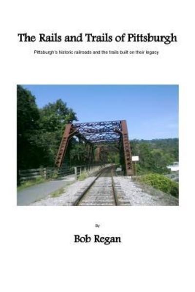 Cover for Bob Regan · The Rails and Trails of Pittsburgh (Paperback Book) (2016)