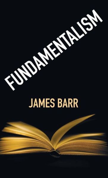 Fundamentalism - James Barr - Books - Wipf & Stock Publishers - 9781532676727 - November 29, 2018