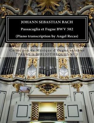 Johann Sebastian Bach Passacaglia et Fugue BWV 852 - Johann Sebastian Bach - Bücher - Createspace Independent Publishing Platf - 9781533512727 - 28. Mai 2016