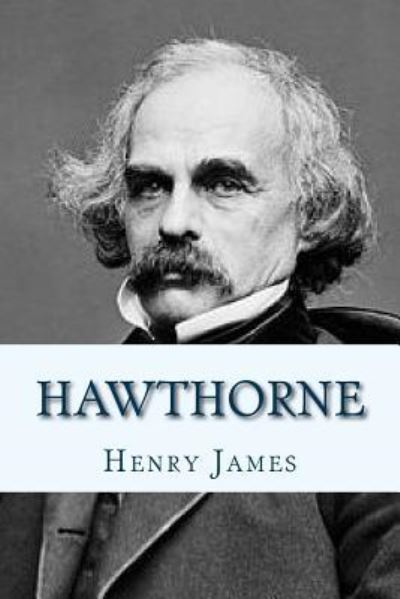 Hawthorne - Henry James - Książki - Createspace Independent Publishing Platf - 9781534924727 - 25 czerwca 2016