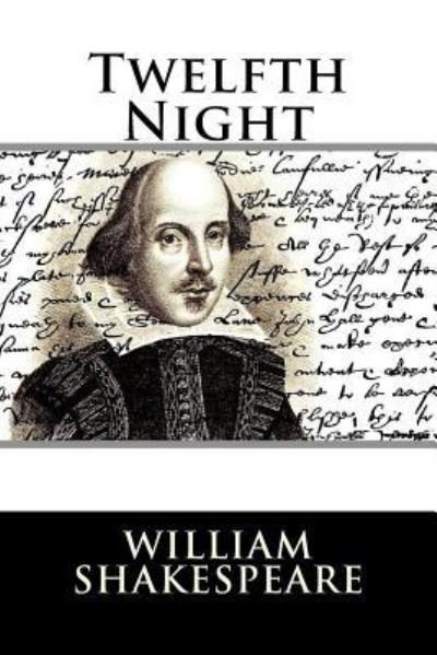 Twelfth Night - William Shakespeare - Kirjat - Createspace Independent Publishing Platf - 9781536847727 - tiistai 2. elokuuta 2016