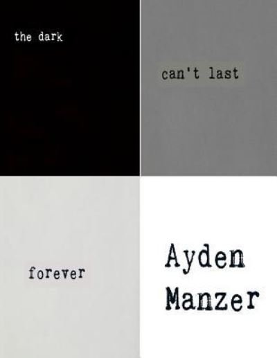 Cover for Ayden Manzer · The Dark Can't Last Forever (Pocketbok) (2016)