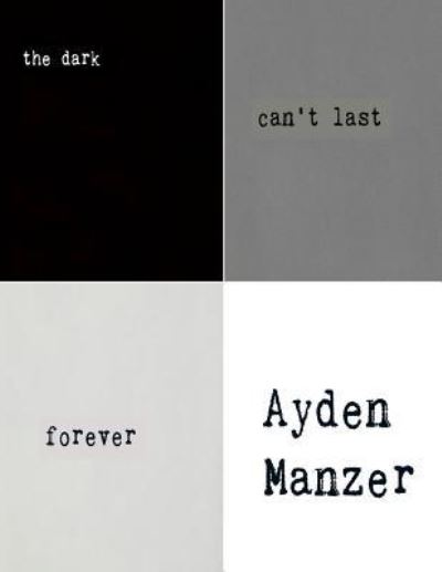 Cover for Ayden Manzer · The Dark Can't Last Forever (Paperback Book) (2016)