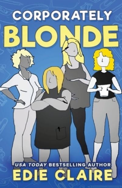 Cover for Edie Claire · Work, Blondes. Work! (Paperback Book) (2016)