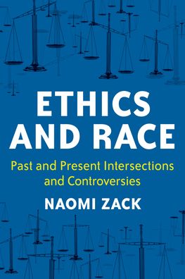 Cover for Naomi Zack · Ethics and Race: Past and Present Intersections and Controversies (Paperback Book) (2022)