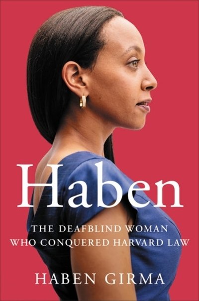 Cover for Haben Girma · Haben: The Deafblind Woman Who Conquered Harvard Law (Hardcover Book) (2019)