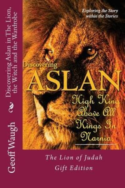 Cover for Dr Geoff Waugh · Discovering Aslan in 'the Lion, the Witch and the Wardrobe' Gift Edition (Paperback Book) (2016)