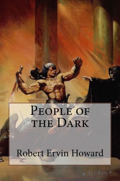 Cover for Robert Ervin Howard · People of the Dark Robert Ervin Howard (Paperback Book) (2017)