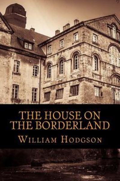 Cover for William Hope Hodgson · The House on the Borderland (Paperback Book) (2017)