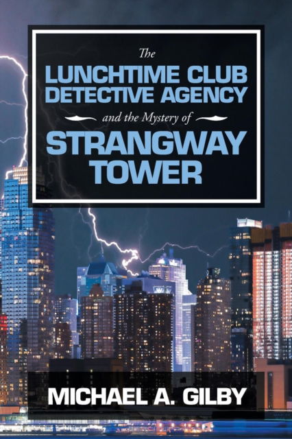 Cover for Michael a Gilby · The Lunchtime Club Detective Agency and the Mystery of Strangway Tower (Paperback Book) (2018)