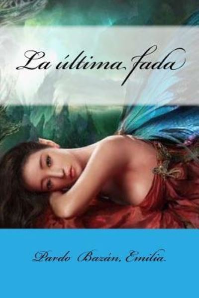 Cover for Pardo Bazan Emilia · La ultima fada (Paperback Book) (2017)