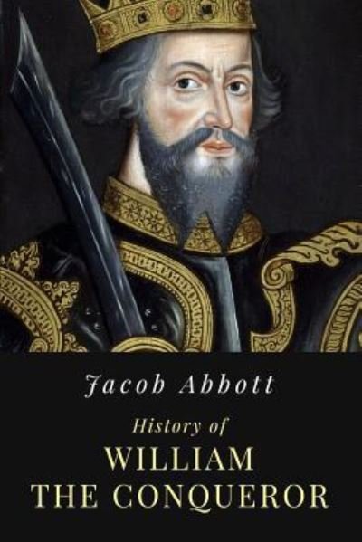 Cover for Jacob Abbott · History of William the Conqueror (Paperback Book) (2017)