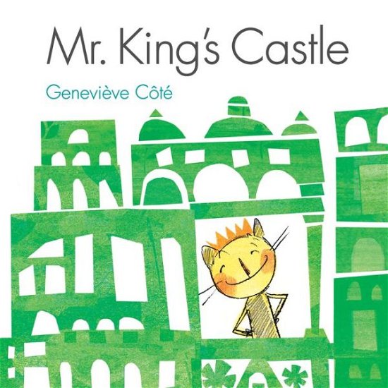 Mr. King's Castle - Genevieve Cote - Książki - Kids Can Press - 9781554539727 - 1 sierpnia 2013