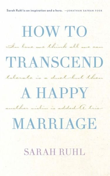 Cover for Sarah Ruhl · How to Transcend a Happy Marriage (Paperback Book) [Tcg edition] (2020)