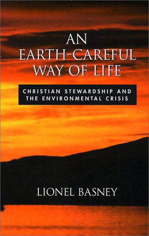 Cover for Lionel Basney · An Earth-careful Way of Life: Christian Stewardship and the Environmental Crisis (Paperback Book) (2000)
