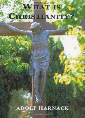 What is Christianity? - Adolf Harnack - Books - Book Tree - 9781585092727 - August 23, 2006