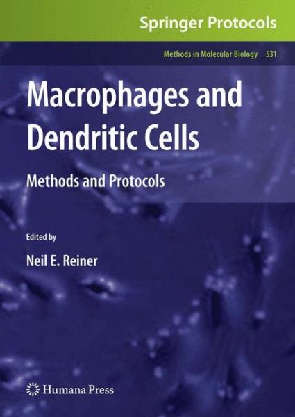 Cover for Macrophages and Dendritic Cells: Methods and Protocols - Methods in Molecular Biology (Hardcover Book) [2009 edition] (2009)