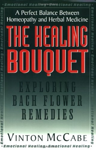 Cover for McCabe, Vinton (Vinton McCabe) · The Healing Bouquet: Exploring Bach Flower Remedies (Paperback Book) [1st edition] (2008)