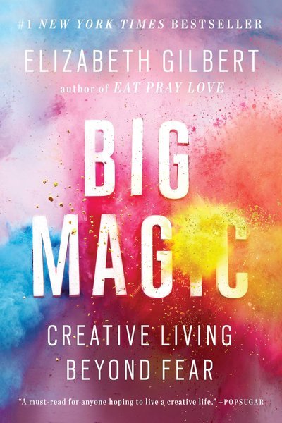 Cover for Elizabeth Gilbert · Big Magic: Creative Living Beyond Fear (Paperback Bog) (2016)