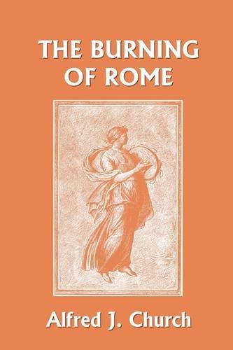 Cover for Alfred J. Church · The Burning of Rome (Yesterday's Classics) (Taschenbuch) (2009)