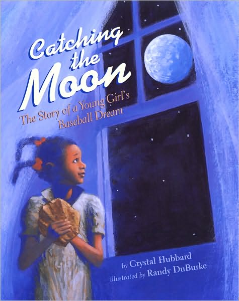 Cover for Randy Duburck · Catching the Moon: the Story of a Young Girl's Baseball Dream (Paperback Book) (2005)