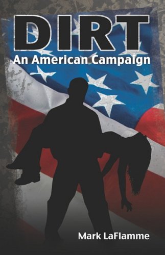 Cover for Mark Laflamme · Dirt: an American Campaign (Paperback Book) (2008)