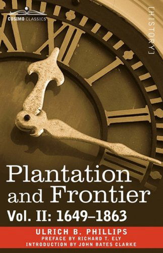 Cover for Ulrich B. Phillips · Plantation and Frontier, Vol. Ii: 1649-1863 (Paperback Book) (2013)