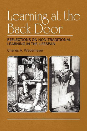 Cover for Charles A. Wedemeyer · Learning at the Back Door Reflections on Non-traditional Learning in the Lifespan (Paperback Book) (2009)