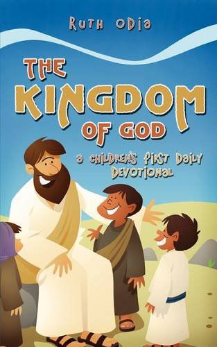 Cover for Ruth Odia · The Kingdom of God: a Children's First Daily Devotional (Paperback Book) (2009)