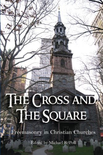 Cover for Michael R. Poll · The Cross and the Square: Freemasonry in Christian Churches (Paperback Book) (2014)