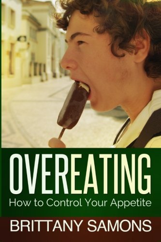 Cover for Brittany Samons · Overeating: How to Control Your Appetite (Paperback Book) (2013)