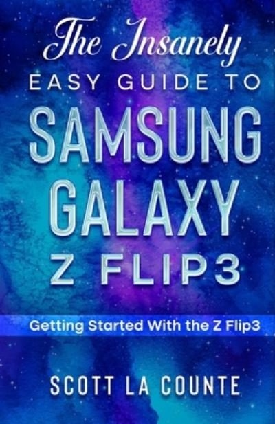 Cover for Scott La Counte · The Insanely Easy Guide to the Samsung Galaxy Z Flip3 (Paperback Bog) (2021)