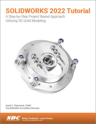 Cover for David C. Planchard · SOLIDWORKS 2022 Tutorial: A Step-by-Step Project Based Approach Utilizing 3D Modeling (Paperback Book) (2022)