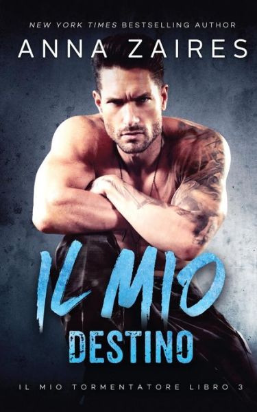 Il mio destino (Il mio tormentatore - Anna Zaires - Books - Mozaika LLC - 9781631423727 - June 3, 2019