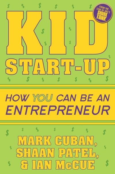 Cover for Mark Cuban · Kid Start-Up: How YOU Can Become an Entrepreneur (Paperback Book) (2018)