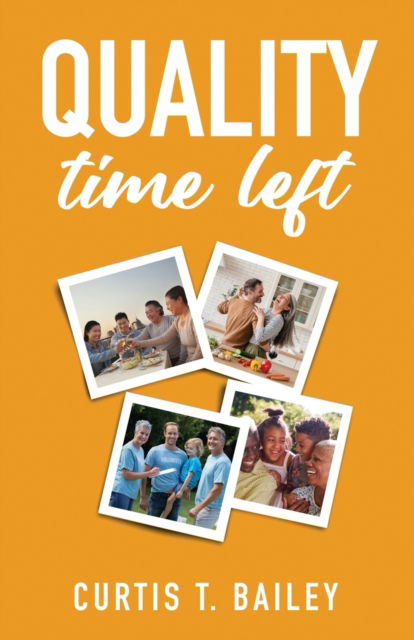 Quality Time Left - Curtis T. Bailey - Outro - New Degree Press - 9781637306727 - 19 de janeiro de 2022