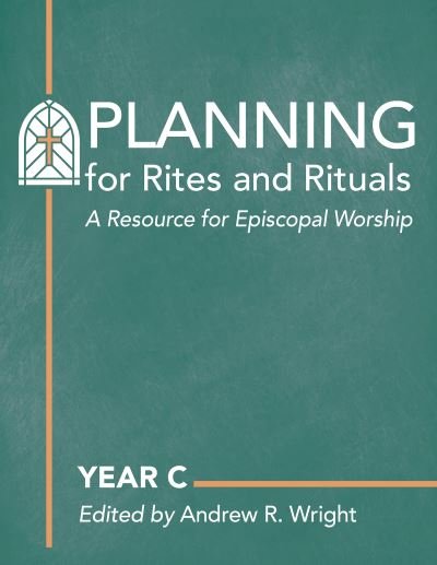 Cover for Planning for Rites and Rituals: A Resource for Episcopal Worship: Year C (Hardcover Book) (2024)