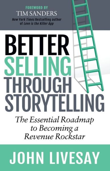 Cover for John Livesay · Better Selling Through Storytelling: The Essential Roadmap to Becoming a Revenue Rockstar (Paperback Bog) (2019)