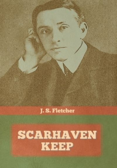 Cover for J S Fletcher · Scarhaven Keep (Hardcover Book) (2020)