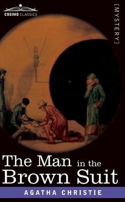 The Man in the Brown Suit - Agatha Christie - Libros - Cosimo Classics - 9781646795727 - 1924