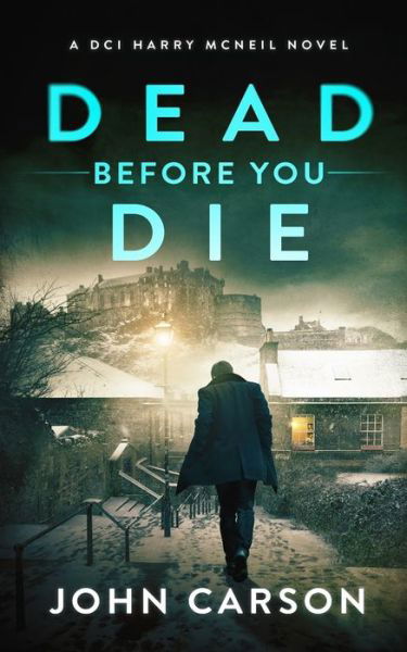 Cover for John Carson · Dead Before You Die: A Scottish Crime Thriller - A DCI Harry McNeil Crime Thriller (Pocketbok) (2020)