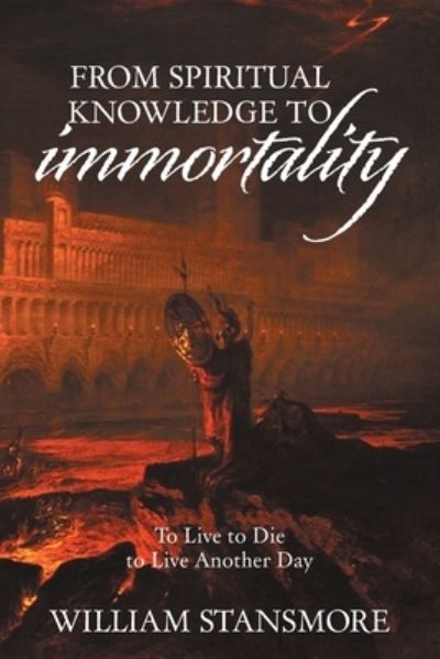 Cover for William Stansmore · From Spiritual Knowledge to Immortality (Paperback Book) (2021)